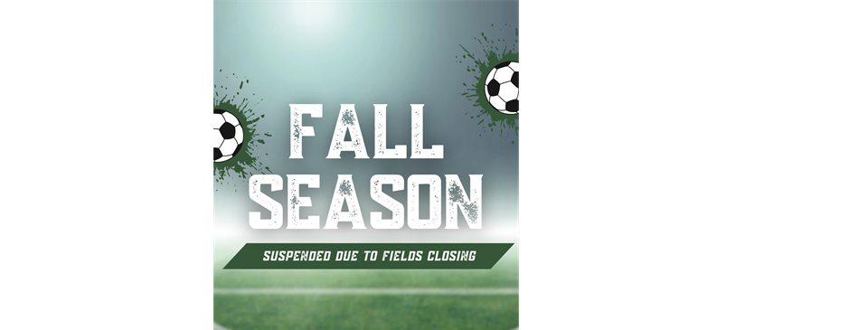 2025 Fall Season is currently Suspended due to loss of field usage